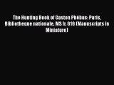 [PDF] The Hunting Book of Gaston PhÃ©bus: Paris Bibliotheque nationale MS fr. 616 (Manuscripts