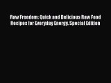 [PDF] Raw Freedom: Quick and Delicious Raw Food Recipes for Everyday Energy. Special Edition