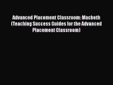 Read Book Advanced Placement Classroom: Macbeth (Teaching Success Guides for the Advanced Placement