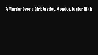 Read A Murder Over a Girl: Justice Gender Junior High PDF Online