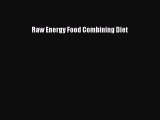 [PDF] Raw Energy Food Combining Diet Download Full Ebook