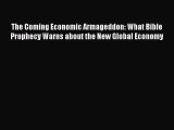 Read The Coming Economic Armageddon: What Bible Prophecy Warns about the New Global Economy