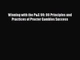 Read Winning with the P&G 99: 99 Principles and Practices of Procter Gambles Success PDF Free