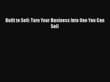 Read Built to Sell: Turn Your Business Into One You Can Sell Ebook Free