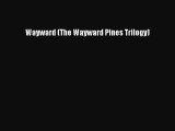 Read Book Wayward (The Wayward Pines Trilogy) ebook textbooks