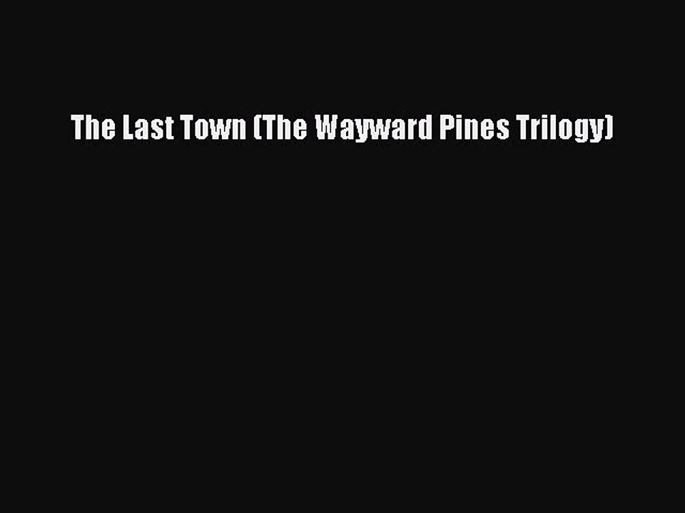 Download Book The Last Town (The Wayward Pines Trilogy) ebook textbooks