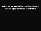 Read Making the Invisible Visible: How Companies Win with the Right Information People and