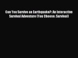 Read Can You Survive an Earthquake?: An Interactive Survival Adventure (You Choose: Survival)