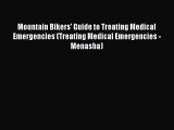 Read Mountain Bikers' Guide to Treating Medical Emergencies (Treating Medical Emergencies -