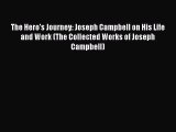 Download The Hero's Journey: Joseph Campbell on His Life and Work (The Collected Works of Joseph