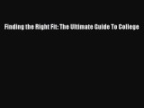 Read Book Finding the Right Fit: The Ultimate Guide To College ebook textbooks