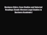 Download Business Ethics: Case Studies and Selected Readings (South-Western Legal Studies in