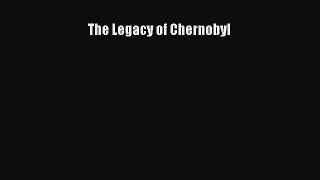 Read The Legacy of Chernobyl Ebook Free