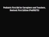 Read Pediatric First Aid for Caregivers and Teachers Revised: First Edition (PedFACTS) Ebook