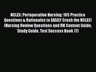 Read NCLEX: Perioperative Nursing: 105 Practice Questions & Rationales to EASILY Crush the