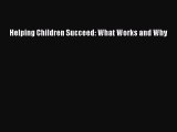 Read Book Helping Children Succeed: What Works and Why ebook textbooks