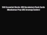 Read Book 500 Essential Words: GRE Vocabulary Flash Cards (Manhattan Prep GRE Strategy Guides)