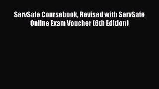 Read ServSafe Coursebook Revised with ServSafe Online Exam Voucher (6th Edition) PDF Free