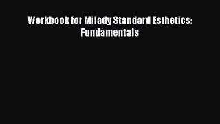 Read Workbook for Milady Standard Esthetics: Fundamentals Ebook Free