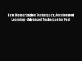 Read Book Fast Memorization Techniques: Accelerated Learning - Advanced Technique for Fast