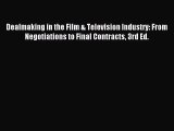 Read Dealmaking in the Film & Television Industry: From Negotiations to Final Contracts 3rd