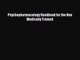 Read Psychopharmacology Handbook for the Non Medically Trained Ebook Free