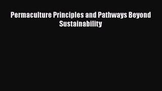 Read Permaculture Principles and Pathways Beyond Sustainability Ebook Free