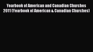Read Yearbook of American and Canadian Churches 2011 (Yearbook of American & Canadian Churches)