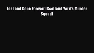 Download Book Lost and Gone Forever (Scotland Yard's Murder Squad) PDF Online