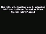 Read Eight Habits of the Heart: Embracing the Values that Build Strong Families and Communities