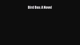Read Book Bird Box: A Novel ebook textbooks