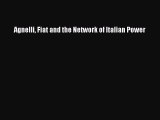 Read Agnelli Fiat and the Network of Italian Power Ebook Free