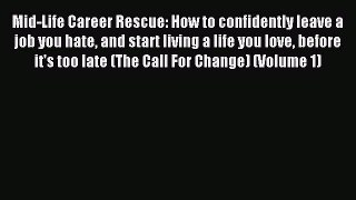 Read Mid-Life Career Rescue: How to confidently leave a job you hate and start living a life