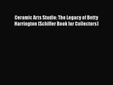 [PDF] Ceramic Arts Studio: The Legacy of Betty Harrington (Schiffer Book for Collectors)  Full