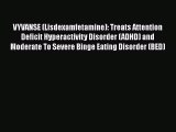 Read VYVANSE (Lisdexamfetamine): Treats Attention Deficit Hyperactivity Disorder (ADHD) and