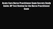 Read Acute Care Nurse Practitioner Exam Secrets Study Guide: NP Test Review for the Nurse Practitioner