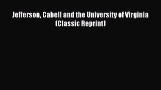 Read Jefferson Cabell and the University of Virginia (Classic Reprint) E-Book Free