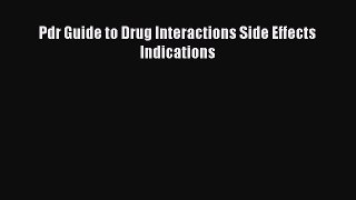 Download Pdr Guide to Drug Interactions Side Effects Indications PDF Free