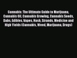 Read Cannabis: The Ultimate Guide to Marijuana Cannabis Oil Cannabis Growing Cannabis Seeds