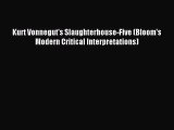 Read Kurt Vonnegut's Slaughterhouse-Five (Bloom's Modern Critical Interpretations) E-Book Download