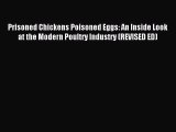 Read Prisoned Chickens Poisoned Eggs: An Inside Look at the Modern Poultry Industry (REVISED