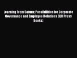 Read Learning From Saturn: Possibilities for Corporate Governance and Employee Relations (ILR