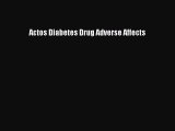 Read Actos Diabetes Drug Adverse Affects Ebook Online