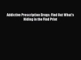 Read Addictive Prescription Drugs: Find Out What's Hiding in the Find Print Ebook Free