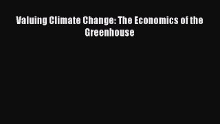 Download Valuing Climate Change: The Economics of the Greenhouse PDF Online