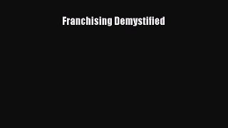 Read Franchising Demystified Ebook Online