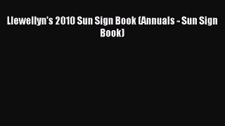 Read Llewellyn's 2010 Sun Sign Book (Annuals - Sun Sign Book) ebook textbooks