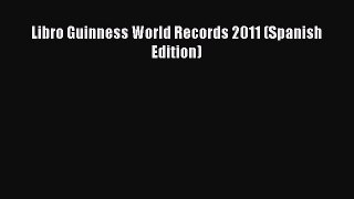 Read Libro Guinness World Records 2011 (Spanish Edition) ebook textbooks