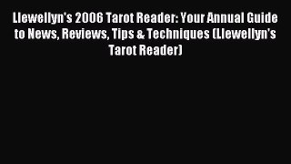 Read Llewellyn's 2006 Tarot Reader: Your Annual Guide to News Reviews Tips & Techniques (Llewellyn's