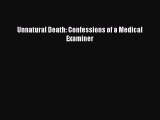 Download Unnatural Death: Confessions of a Medical Examiner PDF Free
